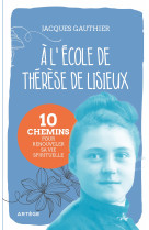 A l'école de Thérèse de Lisieux - JACQUES GAUTHIER - ARTEGE