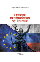 L'empire destructeur de Poutine - Vladimir VLADIMIROVICH - BAUDELAIRE
