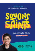 Soyons saints - Victor Dubois de Montreynaud - PREMIERE PARTIE