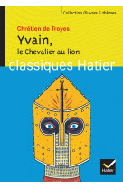 Yvain, Le Chevalier au lion - Chrétien de Troyes Chrétien de Troyes - HATIER