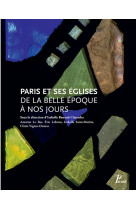 Paris et ses églises de la Belle Époque à nos jours - Isabelle Renaud-Chamska, Antoine Le bas,  Collectif, Claire Vignes-dumas - PICARD