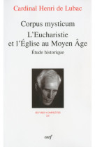 CORPUS MYSTICUM - L'EUCHARISTIE ET L'EGLISE AU MOYEN AGE - Henri de Lubac,  Lubac Henri de - CERF