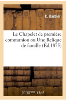 Le Chapelet de première communion ou Une Relique de famille -  Barbier - HACHETTE BNF