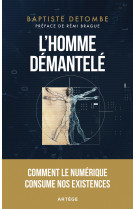 L'homme démantelé - Baptiste Detombe - ARTEGE