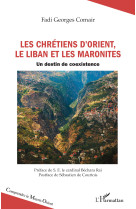 Les chrétiens d’Orient, le Liban et les maronites - Fadi Georges Comair, Rai Béchara, Sébastien De courtois - L'HARMATTAN