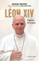 LÉON XIV L'APÔTRE DE LA PAIX - Samuel Pruvot, Marc Leboucher - SALVATOR