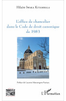 L'office de chancelier dans le Code de droit canonique de 1983 - Hilaire Iwaka Kitambala - L'HARMATTAN