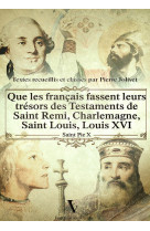 Les trésors des Testaments de St Remi, Charlemagne, St Louis, Louis XVI - Pierre Jolivet - VOXGALLIA