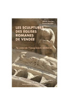 SCULPTURES DES EGLISES ROMANES DE VENDEE (CVRH) - Olivier Pouclet - CVRH