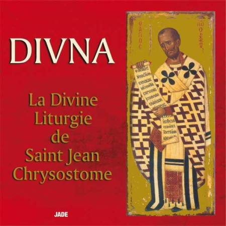 DIVINE LITURGIE DE SAINT JEAN CHRYSOSTOME - DIVNA - JADE