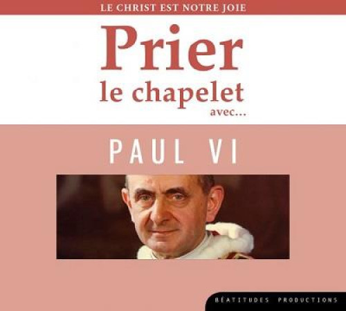 CD PRIER LE CHAPELET AVEC PAUL VI - BEATITUDES PRODUCTIO - NC