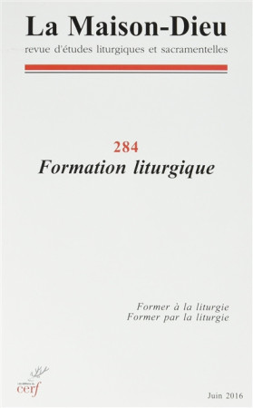 LA MAISON DIEU-LMD N 284 FORMATION LITURGIQUE - COLLECTIF - Cerf