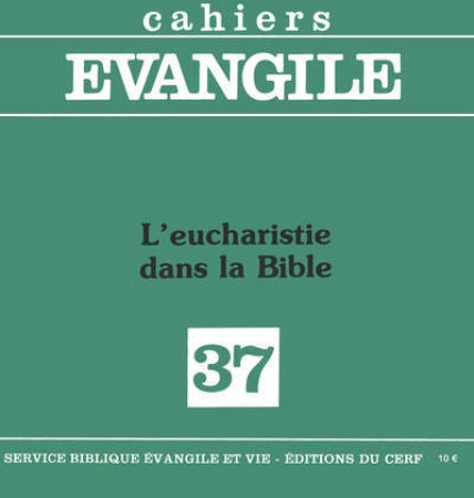 L-EUCHARISTIE DANS LA BIBLE N37 -  Collectif - CERF