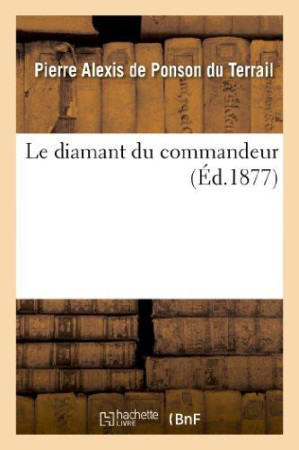 DIAMANT DU COMMANDEUR - PONSON DU TERRAIL - HACHETTE