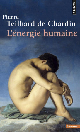 ENERGIE HUMAINE (L-) - TEILHARD DE CHARDIN - SEUIL