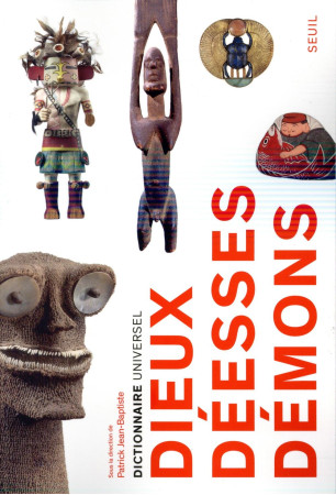 DICTIONNAIRE UNIVERSEL DES DIEUX, DEESSES ET DEMONS - COLLECTIF - Seuil