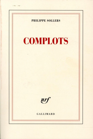 COMPLOTS - SOLLERS PHILIPPE - Gallimard