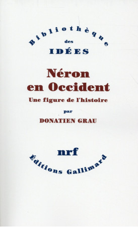 NERON EN OCCIDENT (UNE FIGURE DE L-HISTOIRE ) - GRAU DONATIEN - Gallimard