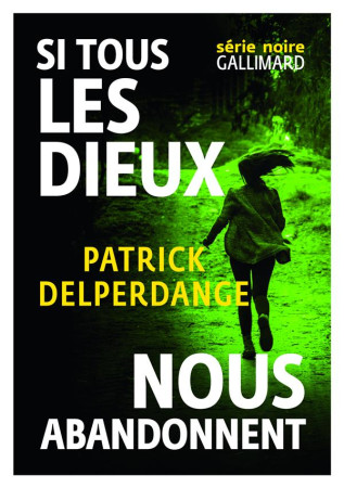 SI TOUS LES DIEUX NOUS ABANDONNENT - DELPERDANGE PATRICK - Gallimard