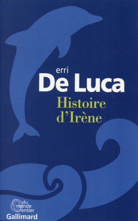HISTOIRE D-IRENE - DE LUCA ERRI - Gallimard