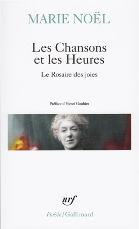 CHANSONS ET LES HEURES / LE ROSAIRE DES JOIES - NOEL ET GOUHIER - GALLIMARD