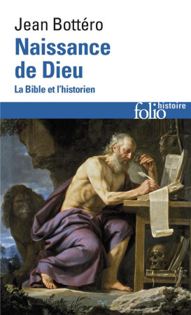 NAISSANCE DE DIEU (LA BIBLE ET L-HISTORIEN) - BOTTERO JEAN - GALLIMARD