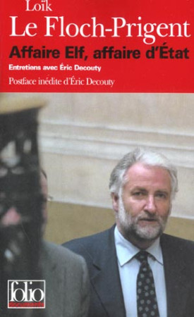 AFFAIRE ELF, AFFAIRE D-ETAT - LE FLOCH-PRIGENT - GALLIMARD