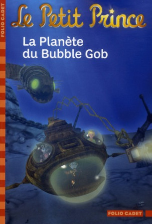 PETIT PRINCE, 10 : LA PLANETE DU BUBBGOB - COLIN/SAINT-EXUPERY - GALLIMARD