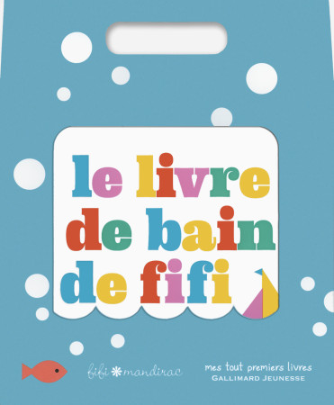 LIVRE DE BAIN DE FIFI - Fifi Mandirac - GALLIMARD JEUNE