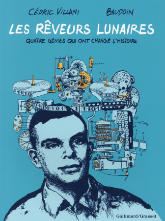 REVEURS LUNAIRES (QUATRE GENIES QUI ONT CHANGE L-HISTOIRE) - BAUDOIN/VILLANI - Gallimard
