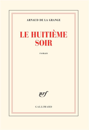 HUITIEME SOIR - LA GRANGE ARNAUD DE - GALLIMARD