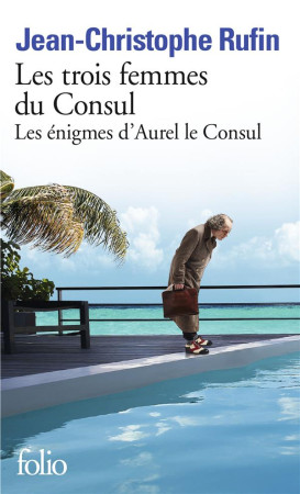TROIS FEMMES DU CONSUL - RUFIN JEAN-CHRISTOPHE - GALLIMARD