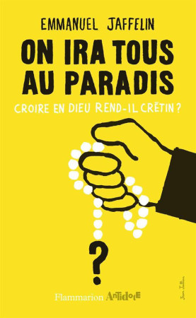 ON IRA TOUS AU PARADIS - JAFFELIN EMMANUEL - Flammarion