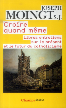 CROIRE QUAND MEME - MOINGT - Flammarion