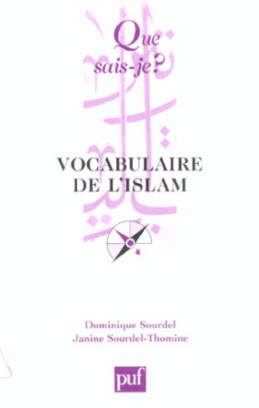 VOCABULAIRE DE L-ISLAM QSJ 3653 - SOURDEL DOMINIQUE / - PUF