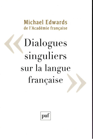 DIALOGUES SINGULIERS SUR LA LANGUE FRANCAISE - MICHAEL EDWARDS - PUF