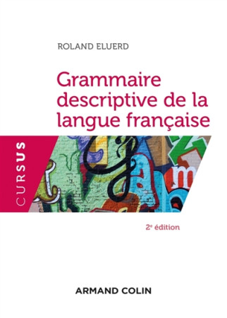 GRAMMAIRE DESCRIPTIVE DE LA LANGUE FRANCAISE -2E ED. - ELUERD ROLAND - NATHAN