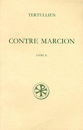 CONTRE MARCION  T. 2 : LIVRE II - TERTULLIEN - CERF