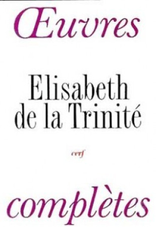 ELISABETH DE LA TRINITE OEUVRES COMPLETES - Elisabeth de la Trinité - CERF