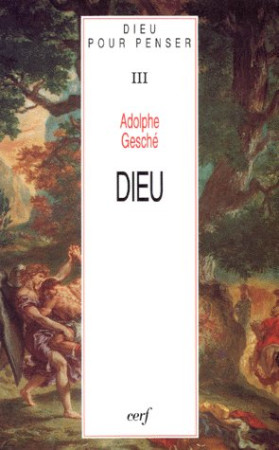 DIEU POUR PENSER  T. III  DIEU - GESCHE A - CERF