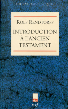 INTRODUCTION A L ANCIEN TESTAMENT - Rolf Rendtorff - CERF