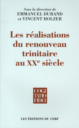 REALISATIONS DU RENOUVEAU TRINITAIRE AU XXEME SIECLE - DURAND E/HOLZER - CERF