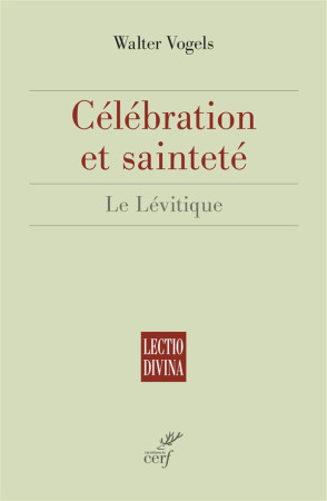 CELEBRATION ET SAINTETE /  LE LEVITIQUE - VOGELS W - Cerf