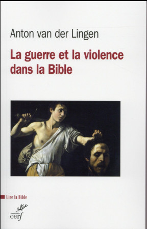 LA GUERRE ET LA VIOLENCE DANS LA BIB - VAN DER LINGEN A - Cerf
