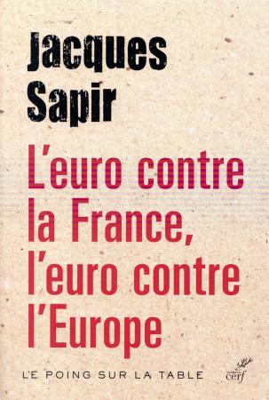 EURO CONTRE LA FRANCE, L-EURO CONTRE L-EU ROPE - SAPIR JACQUES - Cerf
