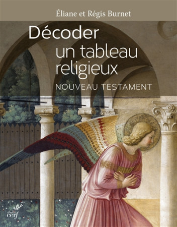 DECODER UN TABLEAU RELIGIEUX NOUVEAU TESTAMENT - BURNET - CERF