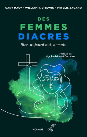 DES FEMMES DIACRES / HIER, AUJOURD-HUI, DEMAIN - MACY ET DITEWIG ET ZAGANO - CERF