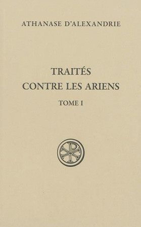 TRAITES CONTRE LES ARIENS (T1) SC598 - ATHANASE D-ALEXANDRIE - CERF