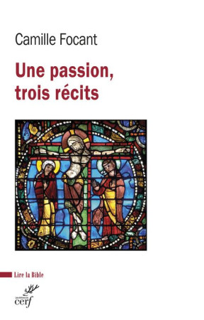 UNE PASSION, TROIS RECITS - COLLECTIF - CERF