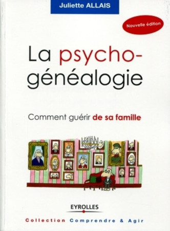 PSYCHOGENEALOGIE. COMMENT GUERIR DE SA F AMILLE - Juliette Allais - ORGANISATION